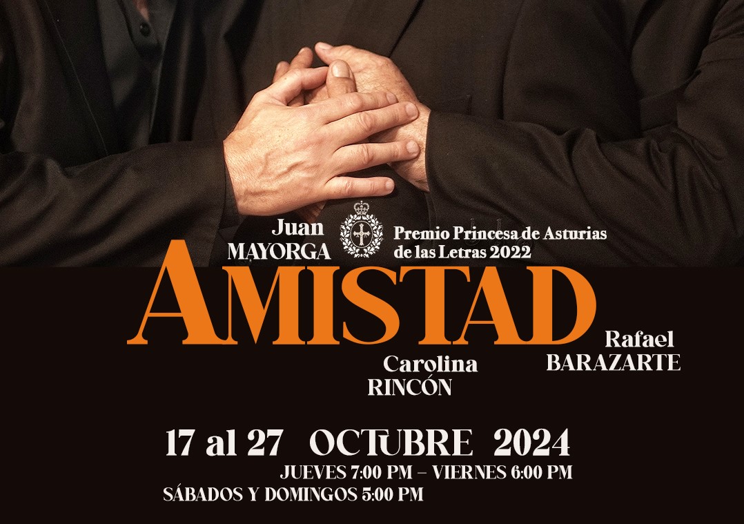 18/10 AL 27/10 >> AMISTAD<< TEATRO<< JUAN MAYORGA